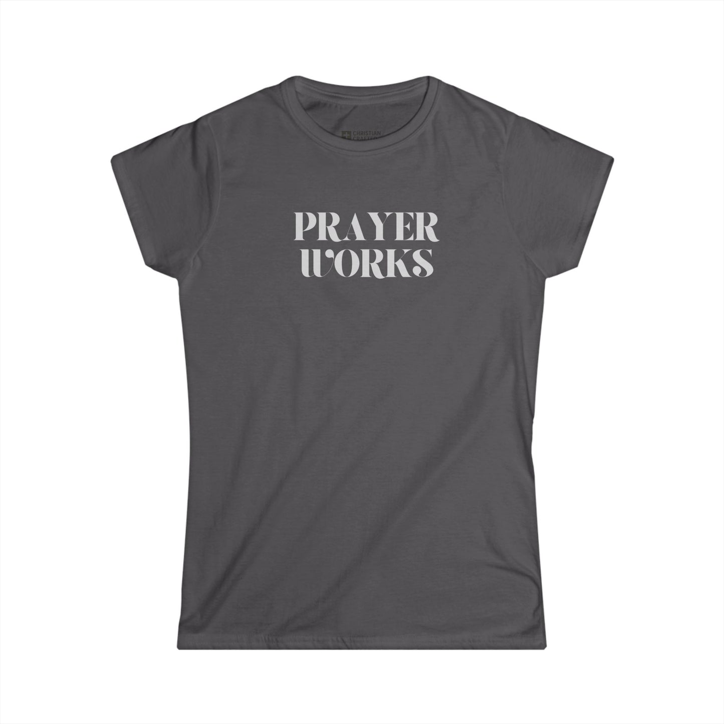 Prayer Works Christian Womens T-Shirt | Modern Faith-Based Apparel