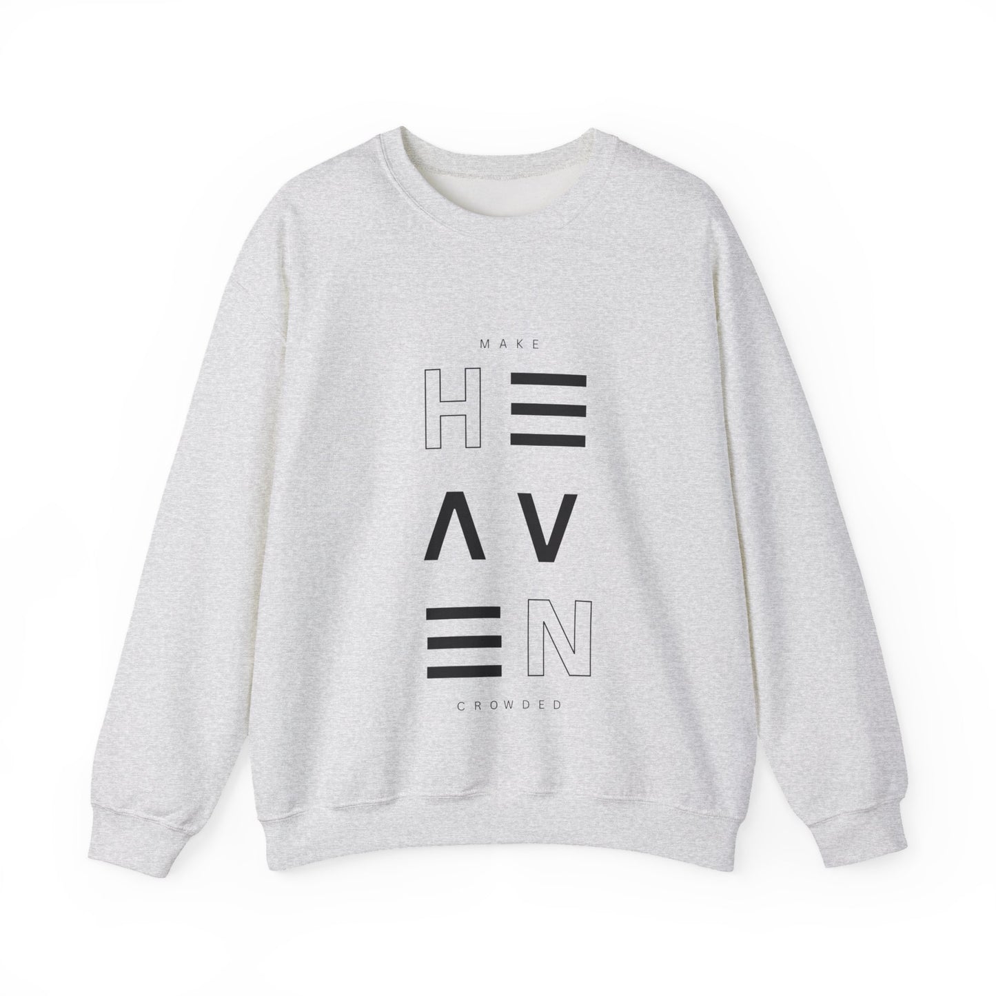 Make HEAVEN Crowded - Unisex Sweatshirt