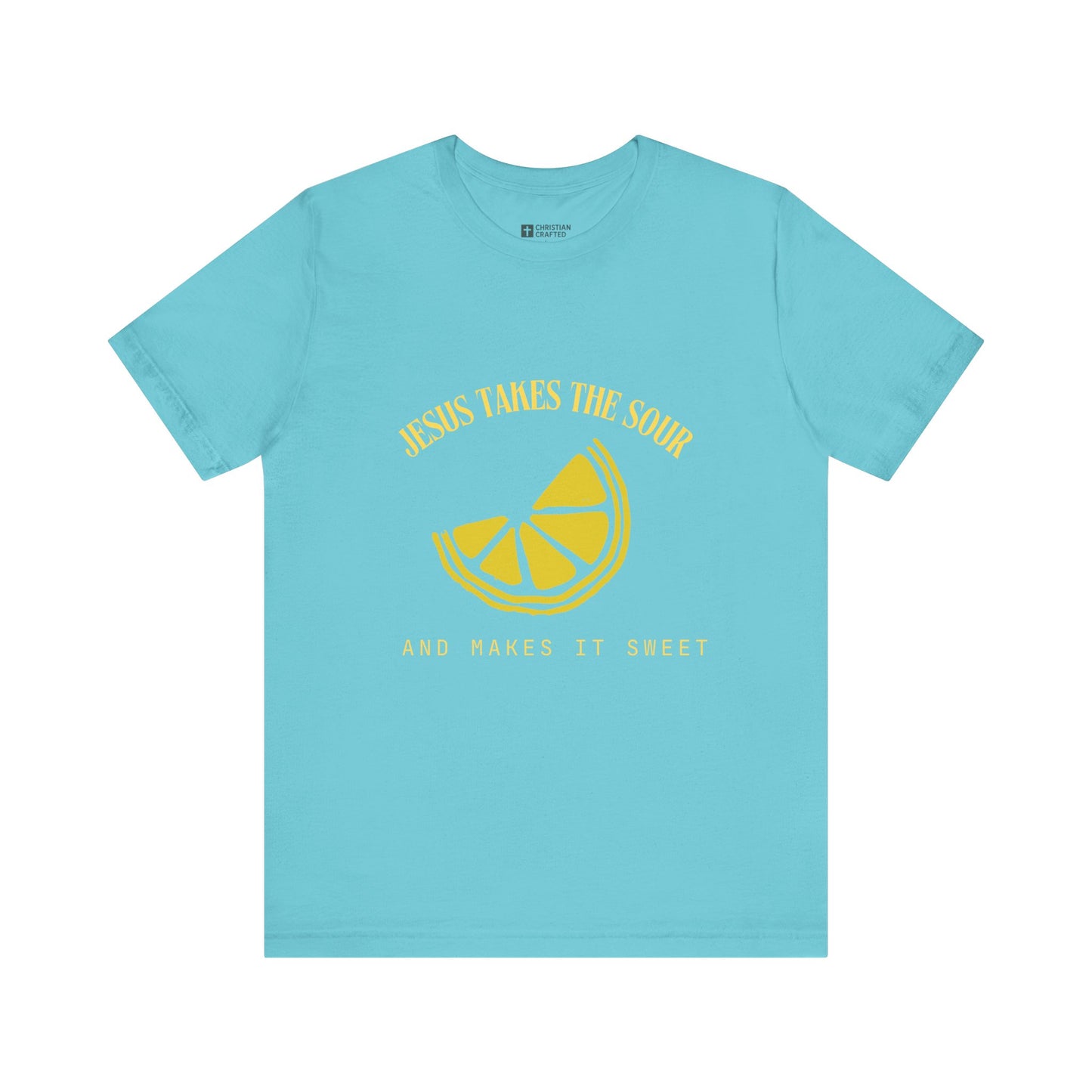 Jesus Takes the Sour & Makes It Sweet Christian T-Shirt – Faith-Inspired Graphic Tee