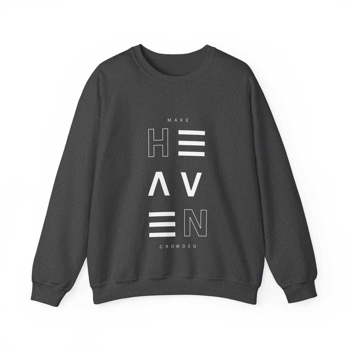 Make HEAVEN Crowded - Unisex Sweatshirt